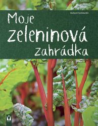 Moje zeleninová zahrádka - Natalie Faßmann - Zahrada a pěstitelství Moje zeleninová zahrádka