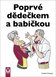 Poprvé dědečkem a babičkou - Caroline Cotinaud - Psychologie Poprvé dědečkem a babičkou
