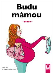 Budu mámou - Olivia Toja - Těhotenství a porod Budu mámou