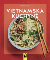 Vietnamská kuchyně - Nico Stanitzok - Asijské kuchařky Vietnamská kuchyně
