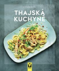 Thajská kuchyně - Stefanie Nickel - Asijské kuchařky Thajská kuchyně