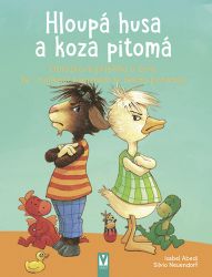 Hloupá husa a koza pitomá - Obrázkové příběhy o tom, že i nejlepší kamarádi se někdy pohád Hloupá husa a koza pitomá - Obrázkové příběhy o tom, že i nejlepší kamarádi se někdy pohád