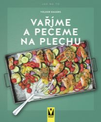 Vaříme a pečeme na plechu - Volker Eggers - Kuchařky a nápoje Vaříme a pečeme na plechu