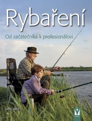 Rybaření – Od začátečníka k profesionálovi - Hans Eiber - Sport Rybaření – Od začátečníka k profesionálovi