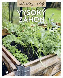 Vysoký záhon - kolektiv autorů - Zahrada a pěstitelství Vysoký záhon