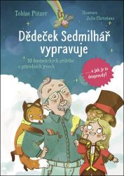 Dědeček Sedmilhář vypravuje - Tobias Pützer - Dobrodružné knihy pro děti Dědeček Sedmilhář vypravuje