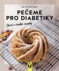 Pečeme pro diabetiky – Slané a sladké recepty Pečeme pro diabetiky – Slané a sladké recepty