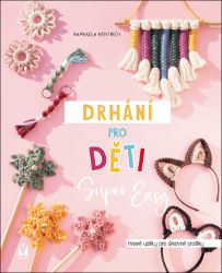 Drhání pro děti Super Easy - Hravé uzlíky pro šikovné prstíky