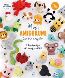 Mini amigurumi snadno a rychle - 25 roztomilých háčkovaných zvířátek Mini amigurumi snadno a rychle - 25 roztomilých háčkovaných zvířátek