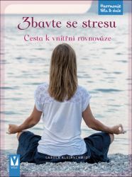 Zbavte se stresu - Cesta k vnitřní rovnováze - Carola Kleinschmidt - Osobní rozvoj Zbavte se stresu