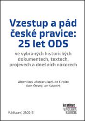 Vzestup a pád české pravice: 25 let ODS Vzestup a pád české pravice: 25 let ODS
