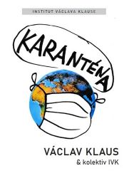 Karanténa - Přežije naše svoboda éru pandemie? - Miroslav Macek,Jan Skopeček,Václav Klaus - Mezinárodní vztahy Karanténa - Přežije naše svoboda éru pandemie?