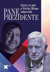 Pane prezidente: Xaver se ptá a Václav Klaus odpovídá Pane prezidente: Xaver se ptá a Václav Klaus odpovídá