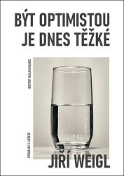 Být optimistou je dnes těžké Být optimistou je dnes těžké
