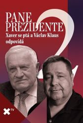 Pane prezidente 2: Xaver se ptá a Václav Klaus odpovídá Pane prezidente 2: Xaver se ptá a Václav Klaus odpovídá