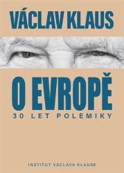 30 let polemiky o Evropě - Václav Klaus - Společnost a politika 30 let polemiky o Evropě
