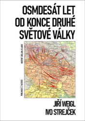 Osmdesát let od konce druhé světové války - Ivo Strejček,Jiří Weigl - Mezinárodní vztahy Osmdesát let od konce druhé světové války