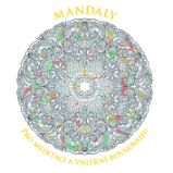 Mandaly pro meditaci a vnitřní rovnováhu - neznámý - Antistresové omalovánky Mandaly pro meditaci a vnitřní rovnováhu