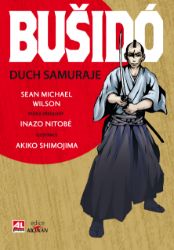 Bušidó - Duch samuraje - Sean Michael Wilson,Akiko Shimojima,Inazó Nitobe - Komiksy pro děti Bušidó - Duch samuraje