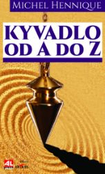 Kyvadlo od A do Z - Michel Hennique - Esoterika a duchovno Kyvadlo od A do Z