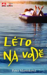 Léto na vodě - Petra Martišková - Knihy pro dívky Léto na vodě