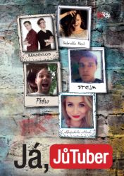 Já, JůTuber - kolektiv autorů,Tereza Hodanová,Gabriela Heclová,Nikola Čechová,Tomáš Chvála - Knihy youtuberů, blogerů a influencerů Já, JůTuber