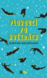 Plovoucí po hvězdách - Martina Doležalová - Romány pro dívky Plovoucí po hvězdách
