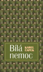 Bílá nemoc - Karel Čapek - Česká a slovenská beletrie Bílá nemoc