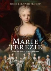 Marie Terezie - Symfonie života velké císařovny Marie Terezie - Symfonie života velké císařovny