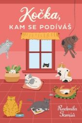Kočka, kam se podíváš - Radmila Tomšů - Český humor a satira Kočka, kam se podíváš