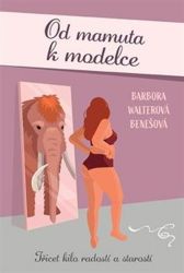 Od mamuta k modelce - Třicet kilo radostí a starostí Od mamuta k modelce - Třicet kilo radostí a starostí