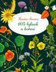 105 bylinek a koření - Renáta Šťastná - Botanika 105 bylinek a koření