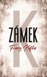 Zámek - Franz Kafka - Romány Zámek