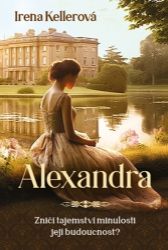 Alexandra - Zničí tajemství minulosti její budoucnost? Alexandra - Zničí tajemství minulosti její budoucnost?