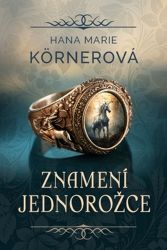 Znamení jednorožce - Hana Marie Körnerová - Historické romány Znamení jednorožce