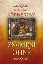 Znamení ohně - Hana Marie Körnerová - Historické romány Znamení ohně