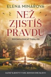 Než zjistíš pravdu - Thrillery Než zjistíš pravdu