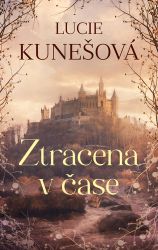 Ztracena v čase - Lucie Kunešová - Romány pro ženy Ztracena v čase