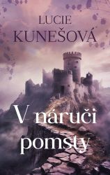 V náruči pomsty - Lucie Kunešová - Romány pro ženy V náruči pomsty