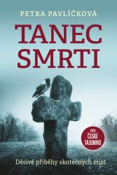 Tanec smrti - Děsivé příběhy skutečných míst - Petra Pavlíčková - Mysteriózní horory Tanec smrti - Děsivé příběhy skutečných míst