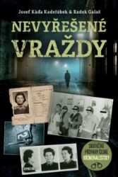 Nevyřešené vraždy - Skutečné případy české kriminalistiky Nevyřešené vraždy - Skutečné případy české kriminalistiky