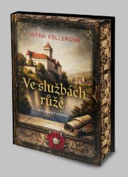 Ve službách růže - Irena Kellerová - Historické romány Ve službách růže