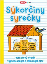 Sýkorčiny syrečky - obrázkový slovník vyjmenovaných a příbuzných slov - Český jazyk pro 1. stupeň ZŠ Sýkorčiny syrečky - obrázkový slovník vyjmenovaných a příbuzných slov