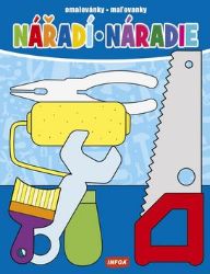 Nářadí / Náradie - Omalovánky / Maľovanky - Slovenské knihy pro děti Nářadí / Náradie - Omalovánky / Maľovanky