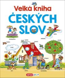 Velká kniha českých slov - Pavlína Šamalíková - Naučné knihy pro nejmenší Velká kniha českých slov