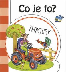 Co je to? Traktory - Hana Mertová - Leporela pro nejmenší Co je to? Traktory