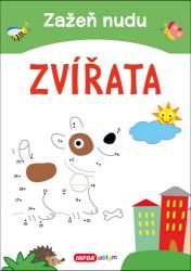 Zažeň nudu - Zvířata - Naučné knihy pro nejmenší Zažeň nudu - Zvířata