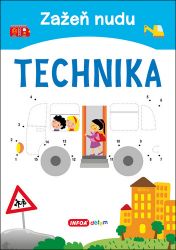 Zažeň nudu - Technika - Naučné knihy pro nejmenší Zažeň nudu - Technika