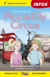 Dobrodružství na Piccadilly Circus / Adventure at Piccadilly Circus - Zrcadlová četba (A1- - James Allen Mitchell - Dvojjazyčná literatura Dobrodružství na Piccadilly Circus / Adventure at Piccadilly Circus - Zrcadlová četba (A1-
