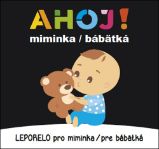 Ahoj! miminka - Leporelo pro miminka / pre bábetká - Slovenské knihy pro děti Ahoj! miminka - Leporelo pro miminka / pre bábetká